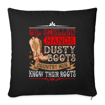 Oil Smelled Hands Dusty Boots Country Men Roots - Sofa pillowcase 17,3'' x 17,3'' (45 x 45 cm) - black - Front