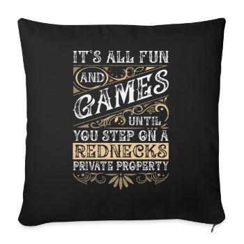 It's All Fun Until You Step On A Rednecks Property - Sofakissenbezug 45 x 45 cm - Schwarz - Vorne