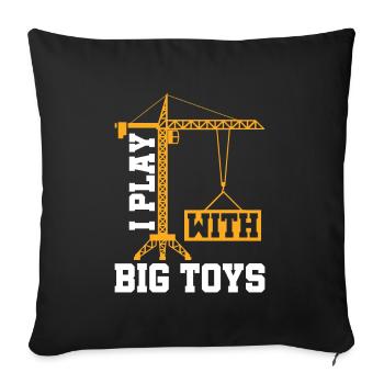 I Play with Big Toys - Lustiges Kranfahrer - Sofakissenbezug 45 x 45 cm - Schwarz - Vorne