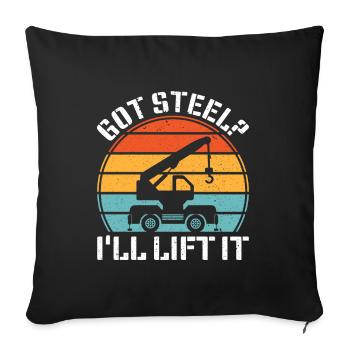 Got Steel? I'll lift it - Funny Crane Driver - Sofa pillowcase 17,3'' x 17,3'' (45 x 45 cm) - black - Front