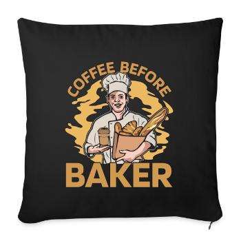 Baker Coffee Before Confectionery Coffee Lover - Sofa pillowcase 17,3'' x 17,3'' (45 x 45 cm) - black - Front