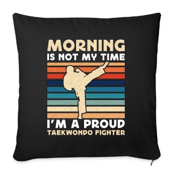 Taekwondo Fighter Morning Is Not My Martial Artist - Sofa pillowcase 17,3'' x 17,3'' (45 x 45 cm) - black - Front