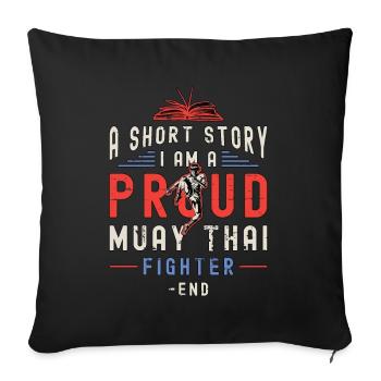 Muay Thai Fighter A Short Story I Am Martial Arts - Sofa pillowcase 17,3'' x 17,3'' (45 x 45 cm) - black - Front