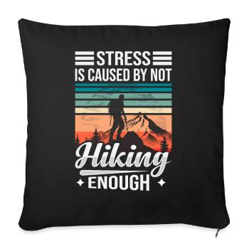 Stress Is Caused By Not Hiking Enough - Sofa pillowcase 17,3'' x 17,3'' (45 x 45 cm) - black - Front