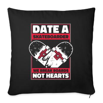 Date A Skateboarder We Break Boards Not Hearts - Sofa pillowcase 17,3'' x 17,3'' (45 x 45 cm) - black - Front