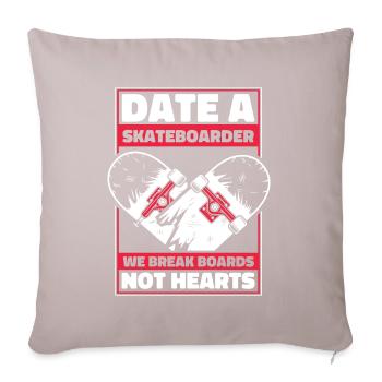 Date A Skateboarder We Break Boards Not Hearts - Sofakissenbezug 45 x 45 cm - helles Taupe - Vorne