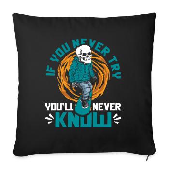 If You Never Try You'll Never Know Skatergirl - Sofakissenbezug 45 x 45 cm - Schwarz - Vorne