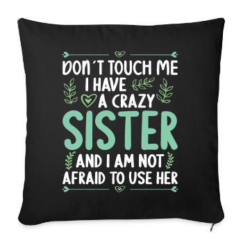 Ne me touche pas! J’ai une soeur folle - Housse de coussin décorative 45 x 45 cm - noir - Devant
