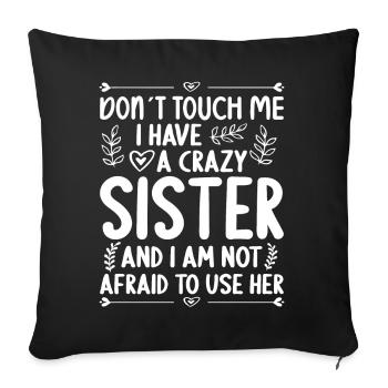 Ne me touche pas! J’ai une soeur folle - Housse de coussin décorative 45 x 45 cm - noir - Devant