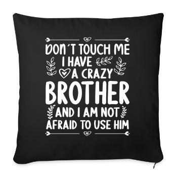 Ne me touche pas! J’ai un frère fou - Housse de coussin décorative 45 x 45 cm - noir - Devant
