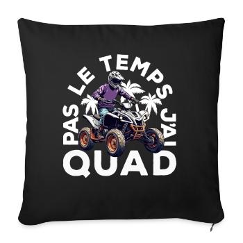 Pas Le Temps J'ai Quad - Housse de coussin décorative 45 x 45 cm - noir - Devant