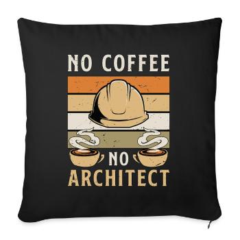 Architect No Coffee No Architecture Coffee Lover - Sofa pillowcase 17,3'' x 17,3'' (45 x 45 cm) - black - Front