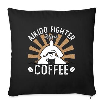 Aikido Fighter Before Coffee Karate Coffee Lover - Sofakissenbezug 45 x 45 cm - Schwarz - Vorne