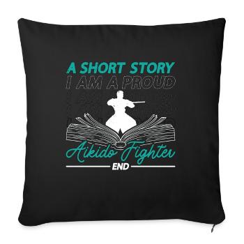 Aikido Fighter A Short Story I Am A Martial Artist - Sofakissenbezug 45 x 45 cm - Schwarz - Vorne