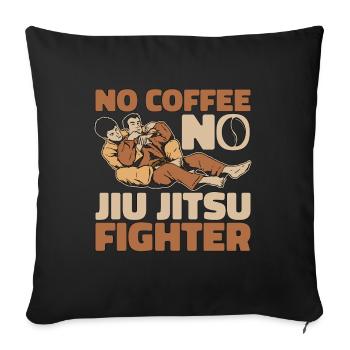 Jiu Jitsu Fighter No Coffee Fighter Coffee Lover - Sofa pillowcase 17,3'' x 17,3'' (45 x 45 cm) - black - Front