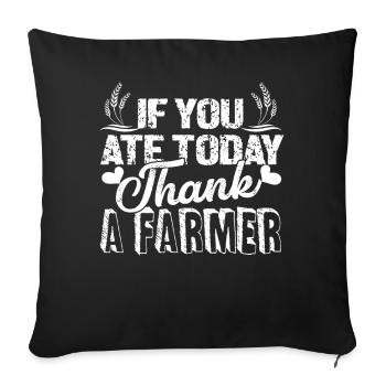 Farmer If You Ate Today Thank A Farmer - Sofa pillowcase 17,3'' x 17,3'' (45 x 45 cm) - black - Front