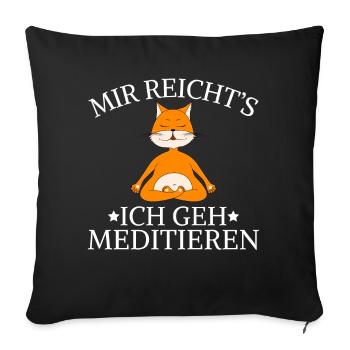 Mir Reicht's Ich Geh Meditieren - Sofakissenbezug 45 x 45 cm - Schwarz - Vorne