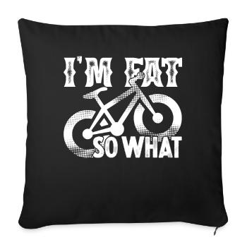 Fat Bike Fat Bike I'm Fat So What - Sofa pillowcase 17,3'' x 17,3'' (45 x 45 cm) - black - Front