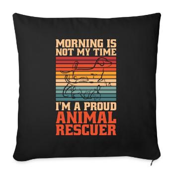 Animal Rescuer Morning Is Not My Time Animal Lover - Sofa pillowcase 17,3'' x 17,3'' (45 x 45 cm) - black - Front