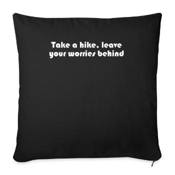 Hiking - Take a hike, leave your worries behind - Sofa pillowcase 17,3'' x 17,3'' (45 x 45 cm) - black - Front