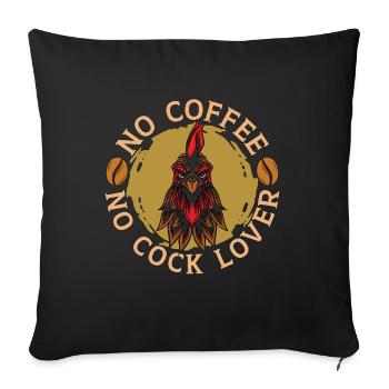 Cock Lover No Coffee No Chicken Coop Coffee Lover - Sofakissenbezug 45 x 45 cm - Schwarz - Vorne
