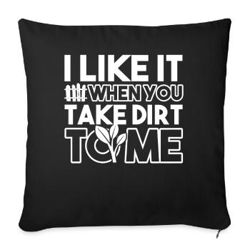 Gardening Gardening I Like You Take Dirt To Me - Sofa pillowcase 17,3'' x 17,3'' (45 x 45 cm) - black - Front