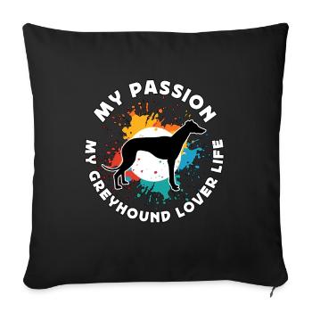 Greyhound Lover My Passion My Greyhound Dog Owner - Sofa pillowcase 17,3'' x 17,3'' (45 x 45 cm) - black - Front