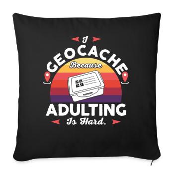 Je géocache parce que l’âge adulte est difficile. - Housse de coussin décorative 45 x 45 cm - noir - Devant