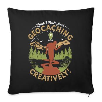 Verloren? Nein, nur kreativ Geocaching! - Sofakissenbezug 45 x 45 cm - Schwarz - Vorne
