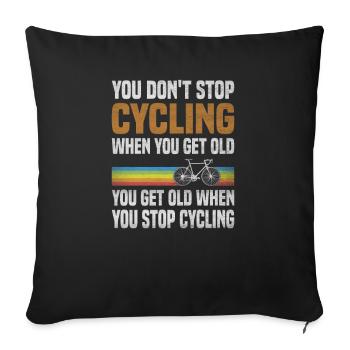You don't stop cycling because you get old - Sofa pillowcase 17,3'' x 17,3'' (45 x 45 cm) - black - Front