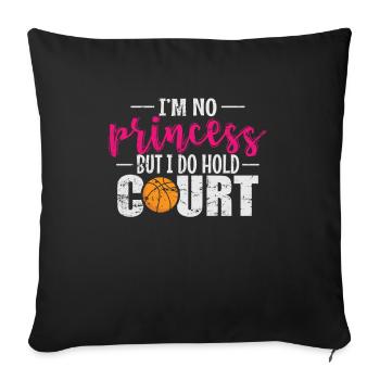 I'm no Princess but I do hold Court Basketball - Sofa pillowcase 17,3'' x 17,3'' (45 x 45 cm) - black - Front