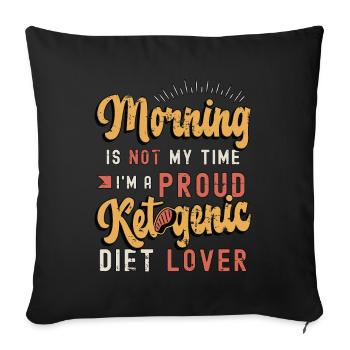 Ketogenic Diet Lover Morning Is Not My Keto Diet - Sofa pillowcase 17,3'' x 17,3'' (45 x 45 cm) - black - Front
