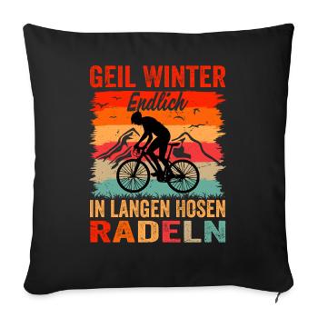 Geil Winter - Endlich In Langen Hosen Radeln - Sofakissenbezug 45 x 45 cm - Schwarz - Vorne
