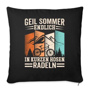 Geil Sommer - Endlich In Kurzen Hosen Radeln - Sofakissenbezug 45 x 45 cm - Schwarz - Vorne