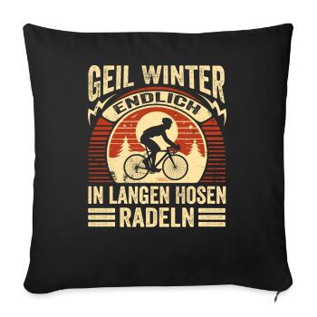 Geil Winter - Endlich In Langen Hosen Radeln - Sofakissenbezug 45 x 45 cm - Schwarz - Vorne