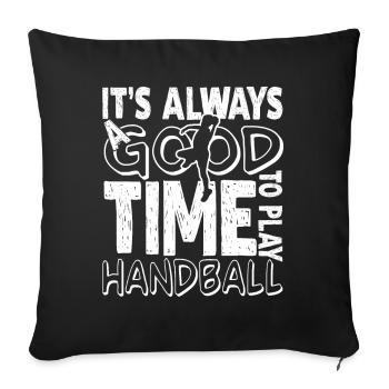 Handball Good Time To Play Handball - Sofa pillowcase 17,3'' x 17,3'' (45 x 45 cm) - black - Front