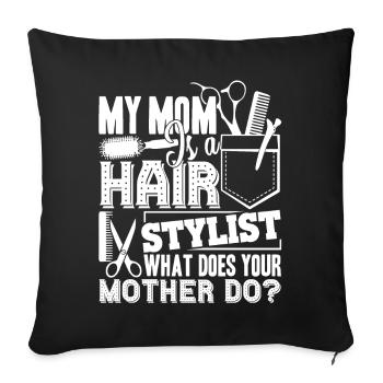 Hair Stylist My Mom Is A Hair Stylist - Sofa pillowcase 17,3'' x 17,3'' (45 x 45 cm) - black - Front