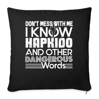 Hapkido Don't Mess With Me I Know Hapkido - Sofa pillowcase 17,3'' x 17,3'' (45 x 45 cm) - black - Front