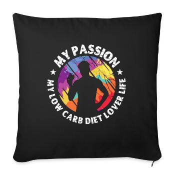 Low Carb Diet Lover My Passion My Ketogenic Diet - Sofa pillowcase 17,3'' x 17,3'' (45 x 45 cm) - black - Front