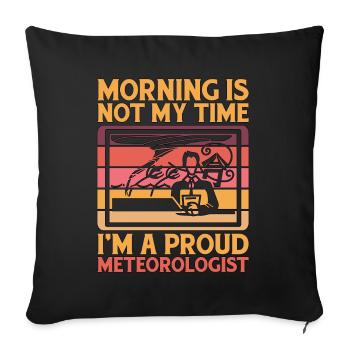 Meteorologist Morning Is Not My Time Storm Hunter - Sofakissenbezug 45 x 45 cm - Schwarz - Vorne