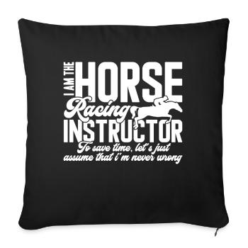 Horse Racing I Am The Horse Racing Instructor - Sofa pillowcase 17,3'' x 17,3'' (45 x 45 cm) - black - Front