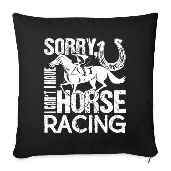 Horse Racing I Have Horse Racing - Sofa pillowcase 17,3'' x 17,3'' (45 x 45 cm) - black - Front