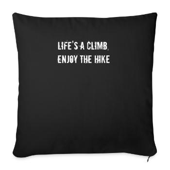 Hiking - Life's a climb, enjoy the hike - Sofa pillowcase 17,3'' x 17,3'' (45 x 45 cm) - black - Front