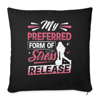 Bowling Lady - My Preferred Form Of Stress Release - Sofa pillowcase 17,3'' x 17,3'' (45 x 45 cm) - black - Front