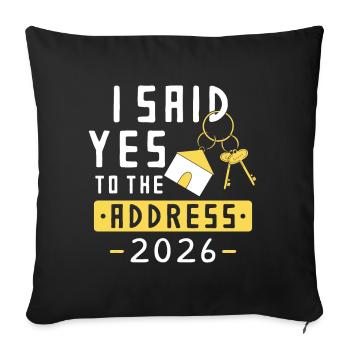 I Said Yes To The Address 2026 - Sofa pillowcase 17,3'' x 17,3'' (45 x 45 cm) - black - Front