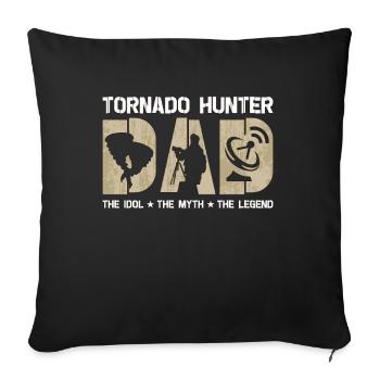 Tornado Hunter Dad The Idol The Myth Storm Chasing - Sofa pillowcase 17,3'' x 17,3'' (45 x 45 cm) - black - Front