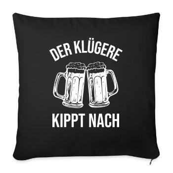 Der Klügere Kippt Nach - Sofakissenbezug 45 x 45 cm - Schwarz - Vorne