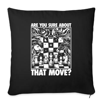 Are You Sure About That Move - Chess Saying - Sofa pillowcase 17,3'' x 17,3'' (45 x 45 cm) - black - Front