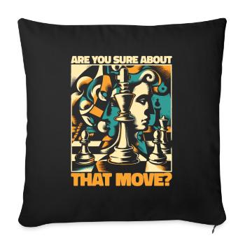 Are You Sure About That Move - Chess Saying - Sofa pillowcase 17,3'' x 17,3'' (45 x 45 cm) - black - Front