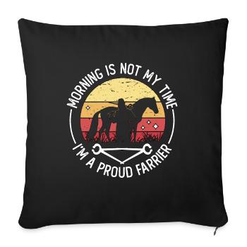 Farrier Morning Is Not My Time I'm A Metalsmith - Sofakissenbezug 45 x 45 cm - Schwarz - Vorne